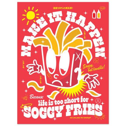 Make It Happen Because Life Is Too Short For Soggy Fries