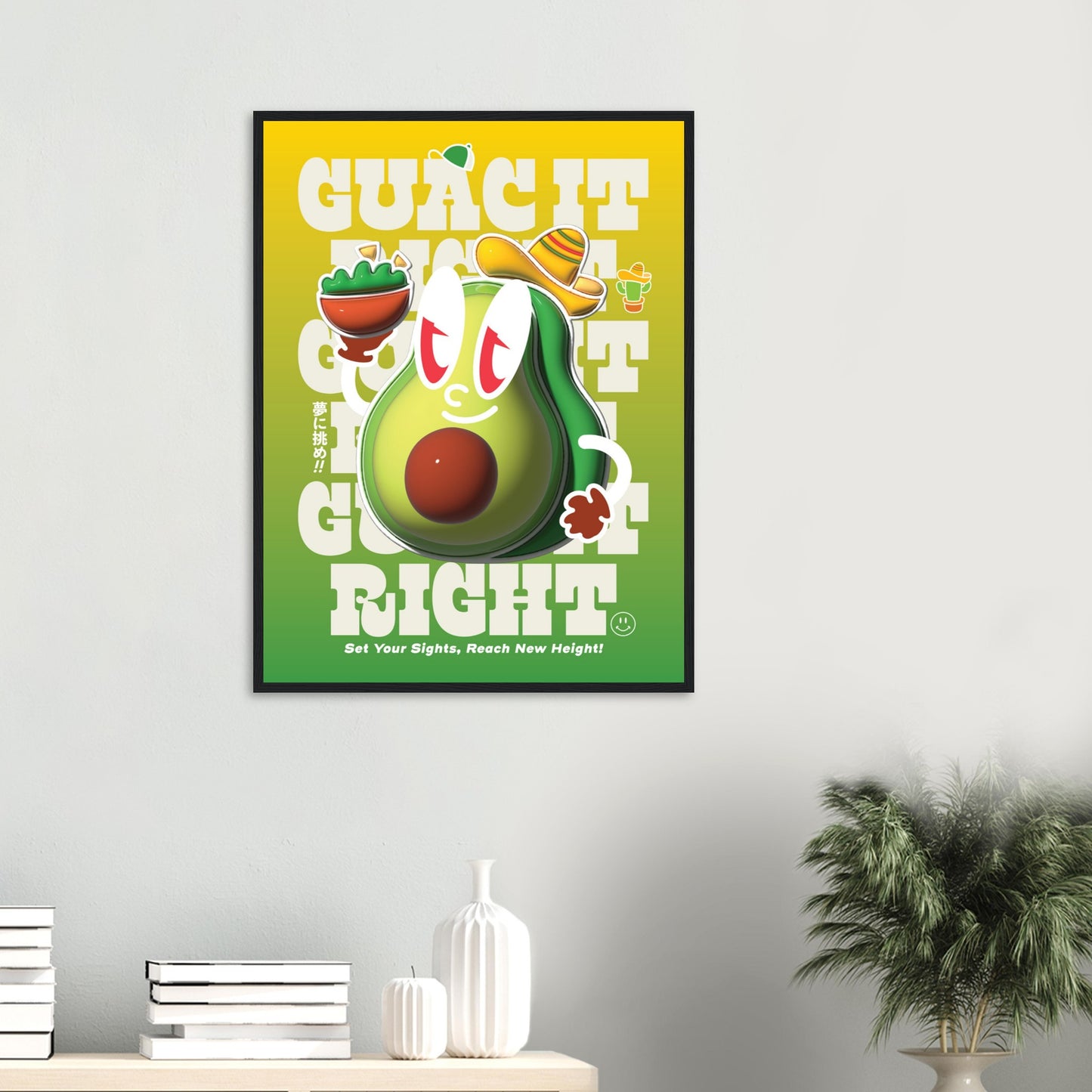 Guac It Right, Set Your Sights, Reach New Height!