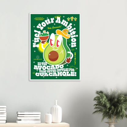 Fuel Your Ambition: Be The Avocado That Never Settles For Guacamole!