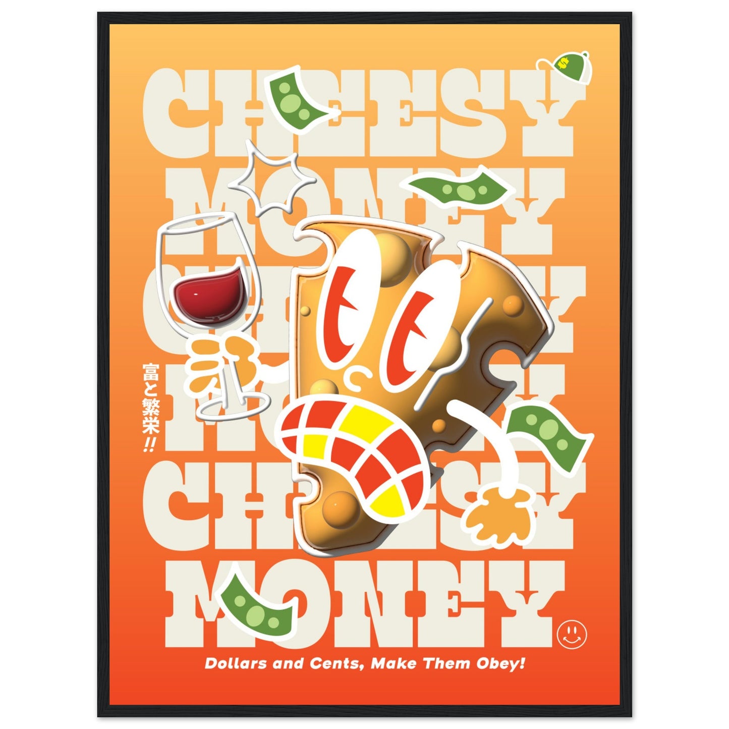 Cheesy Money, Dollars and Cents, Make Them Obey!