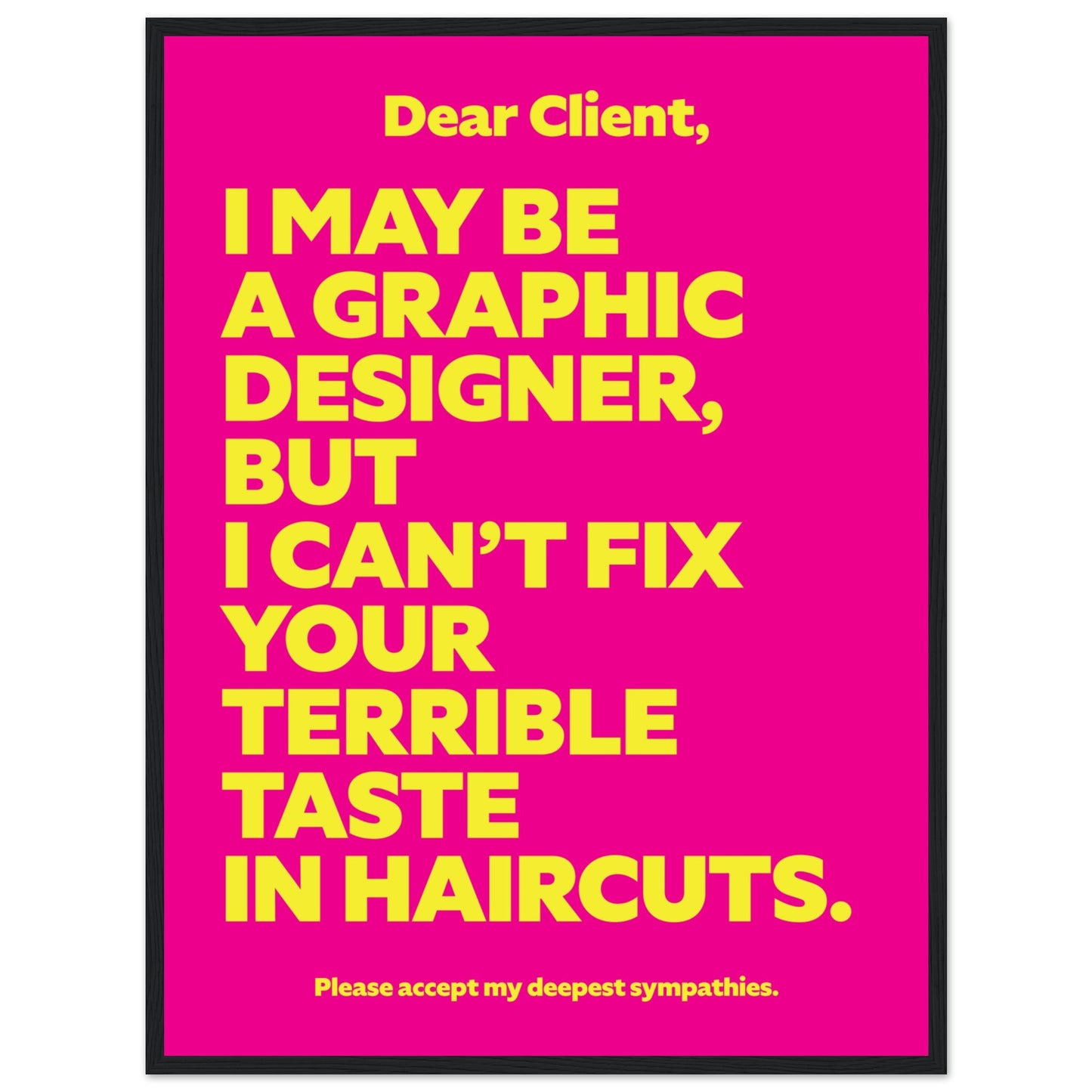 Dear Client: I may be a graphic designer, but I can’t fix your terrible taste in haircuts.