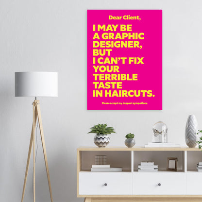 Dear Client: I may be a graphic designer, but I can’t fix your terrible taste in haircuts.