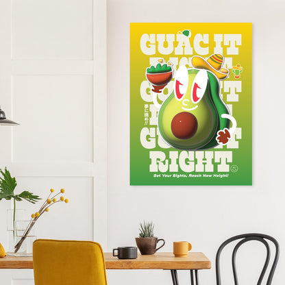 Guac It Right, Set Your Sights, Reach New Height!