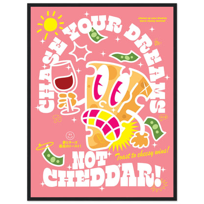 Chase Your Dreams, Not Cheddar!