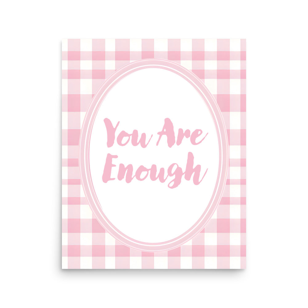 Close-Up of Design: 16x20 Detailed view of the "You Are Enough" quote on the Poster