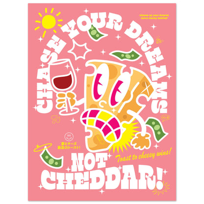 Chase Your Dreams, Not Cheddar!