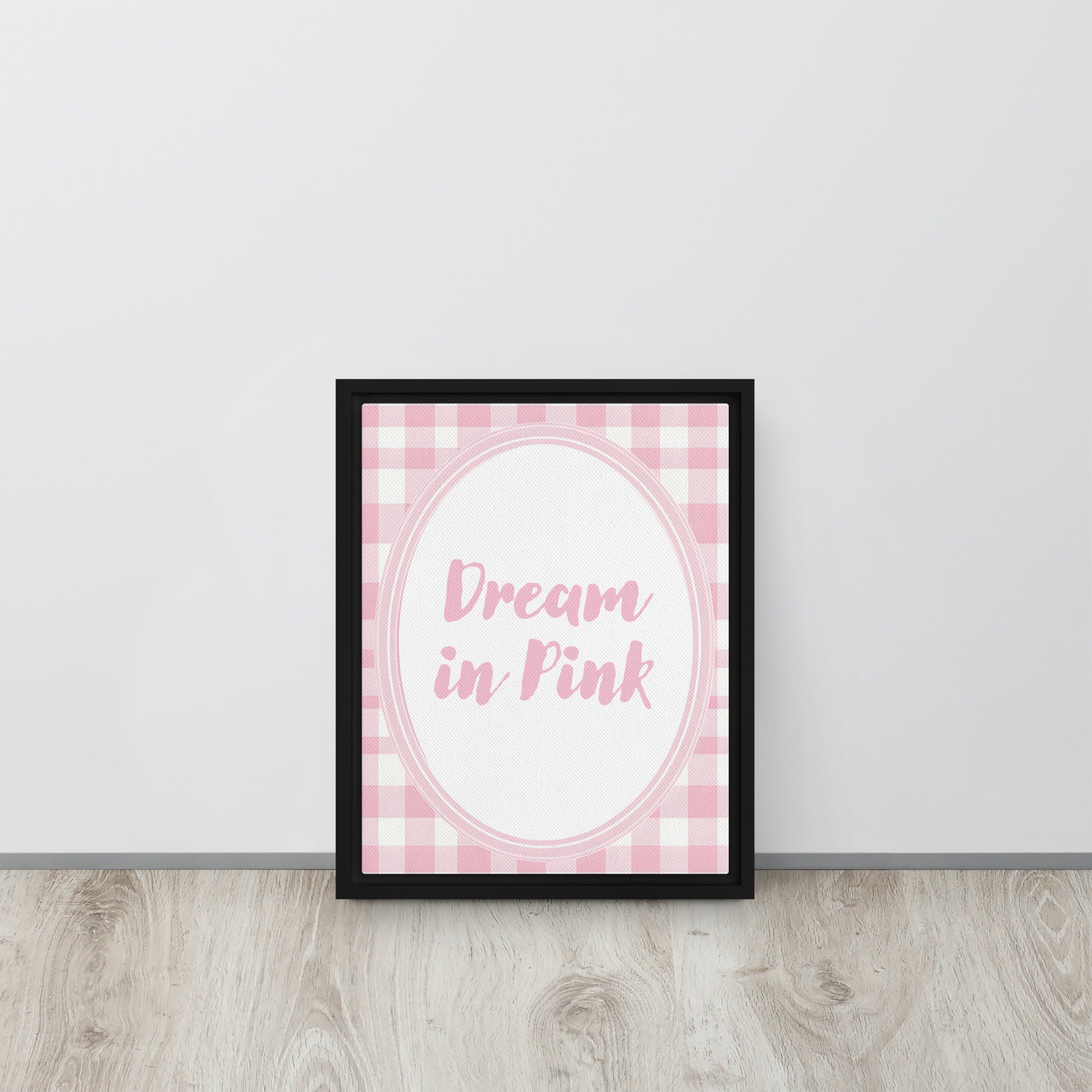 Front View Image: 11x14 Dream in Pink Valentine's Day Pink Inspirational Quote Framed Canvas