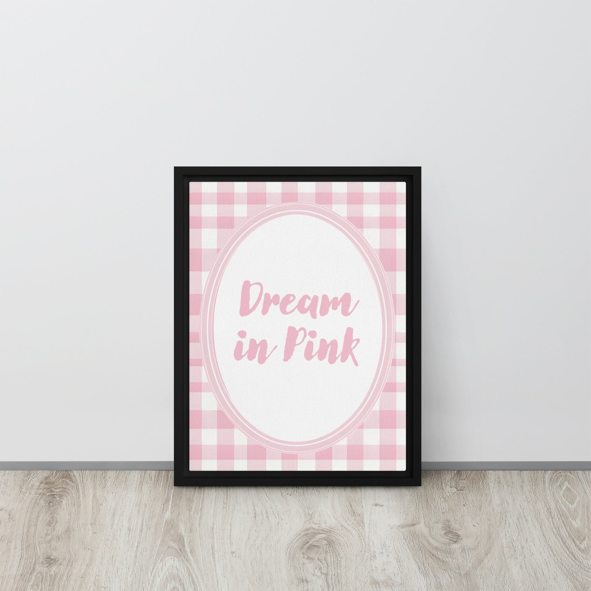 Front View Image: 12x16 Dream in Pink Valentine's Day Pink Inspirational Quote Framed Canvas