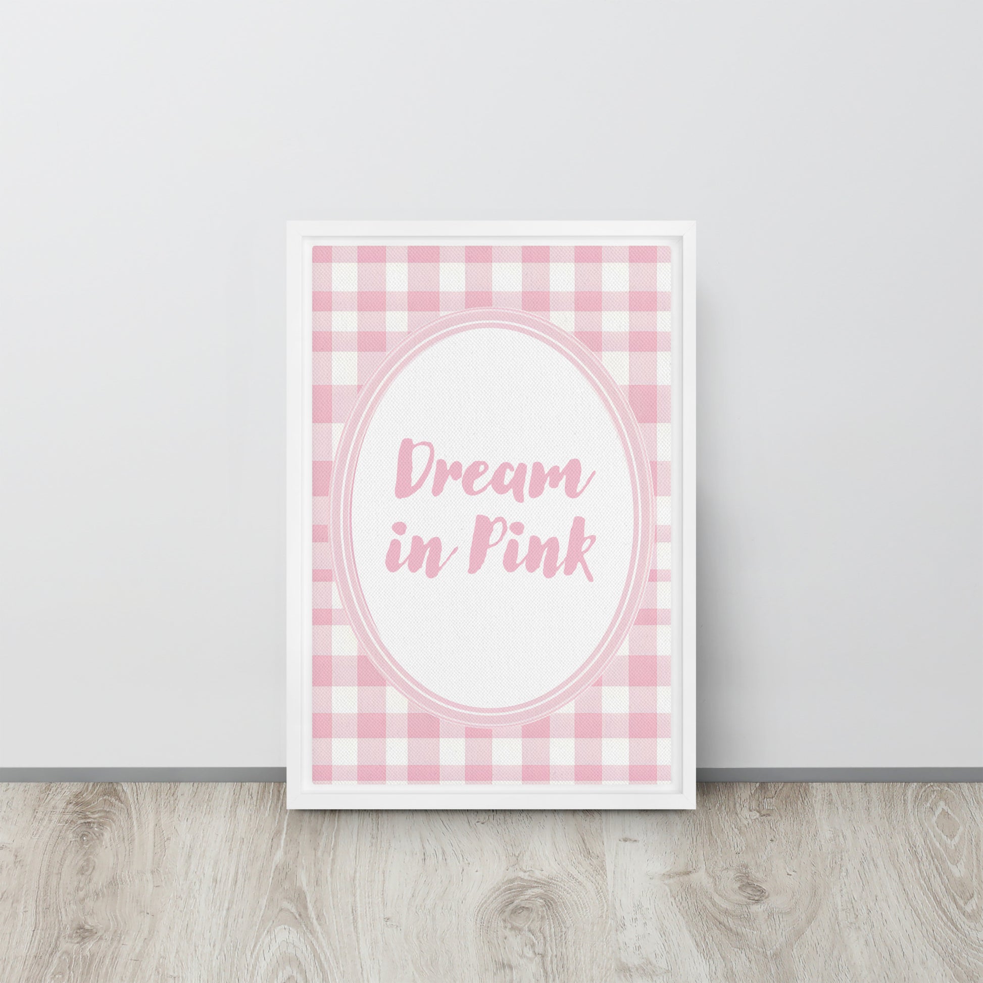 Front View Image: 12x18 Dream in Pink Valentine's Day Pink Inspirational Quote Framed Canvas