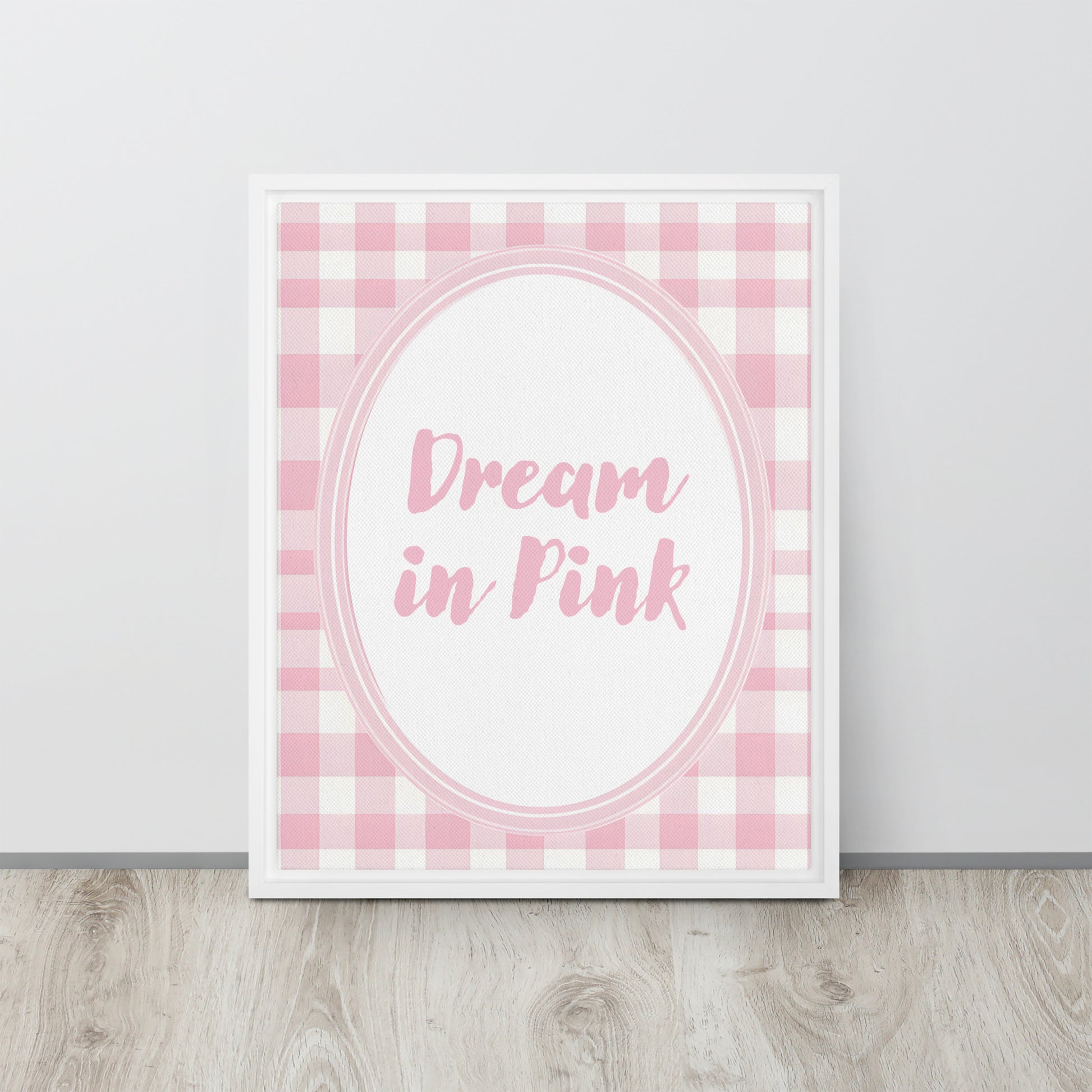 Front View Image: 16x20 Dream in Pink Valentine's Day Pink Inspirational Quote Framed Canvas