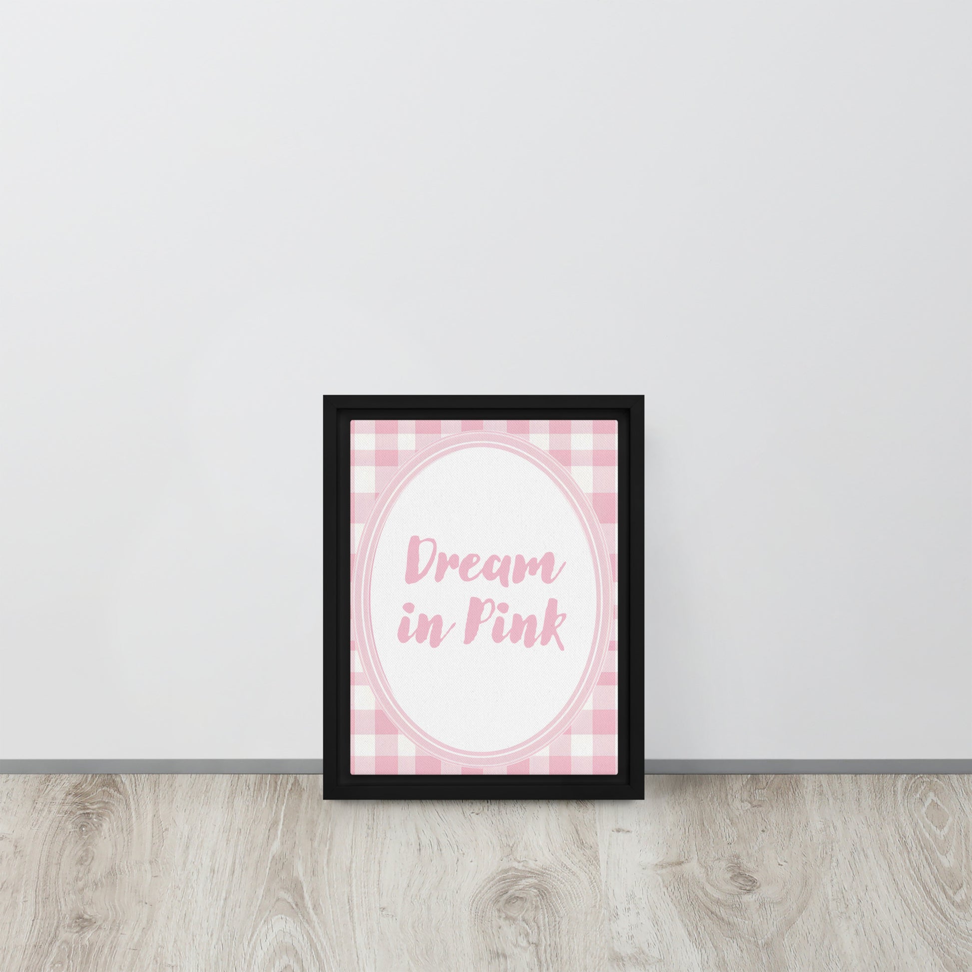 Front View Image: 9x12 Dream in Pink Valentine's Day Pink Inspirational Quote Framed Canvas