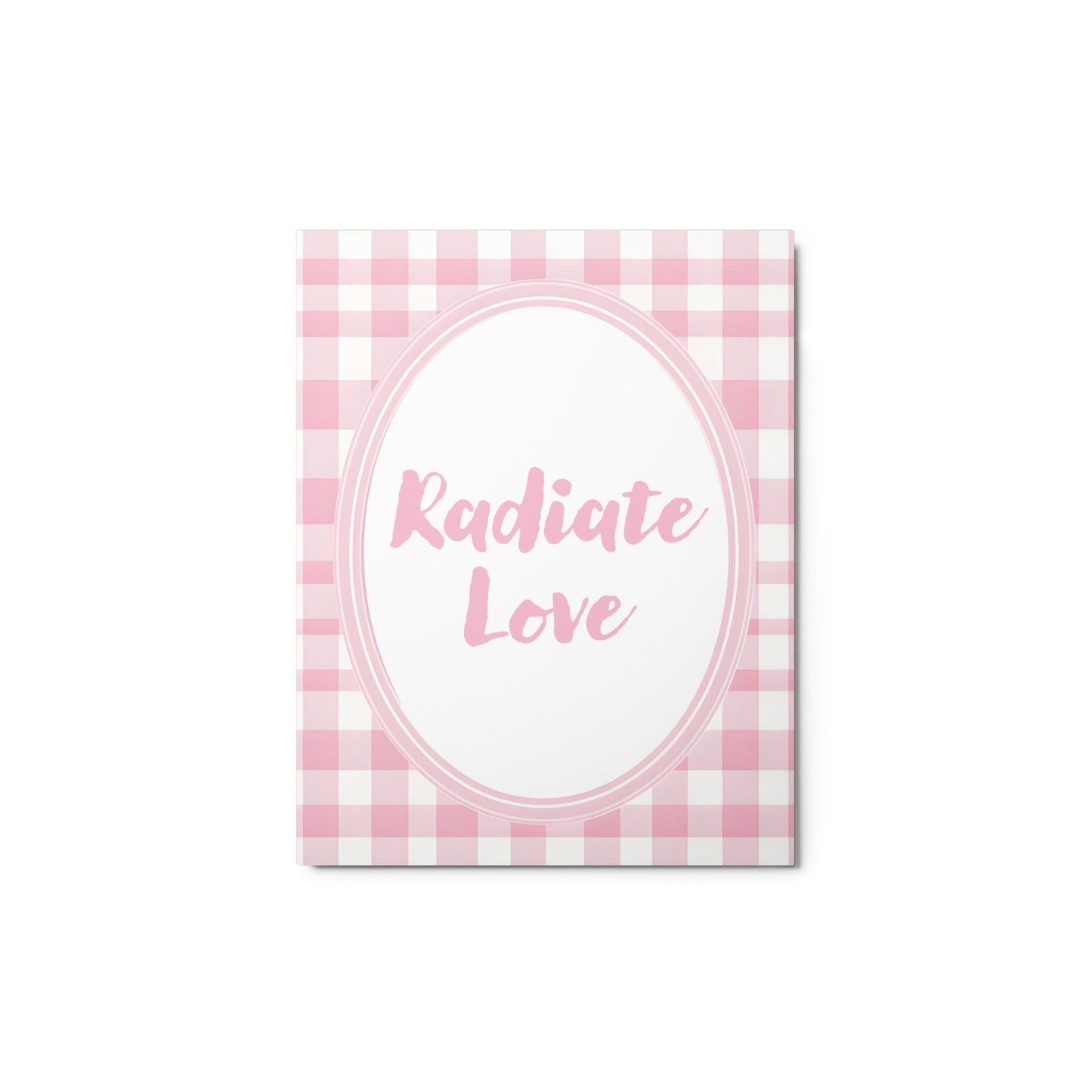 Front View Image: 11x14 Radiate Love Valentine's Day Pink Inspirational Quote Metal Print