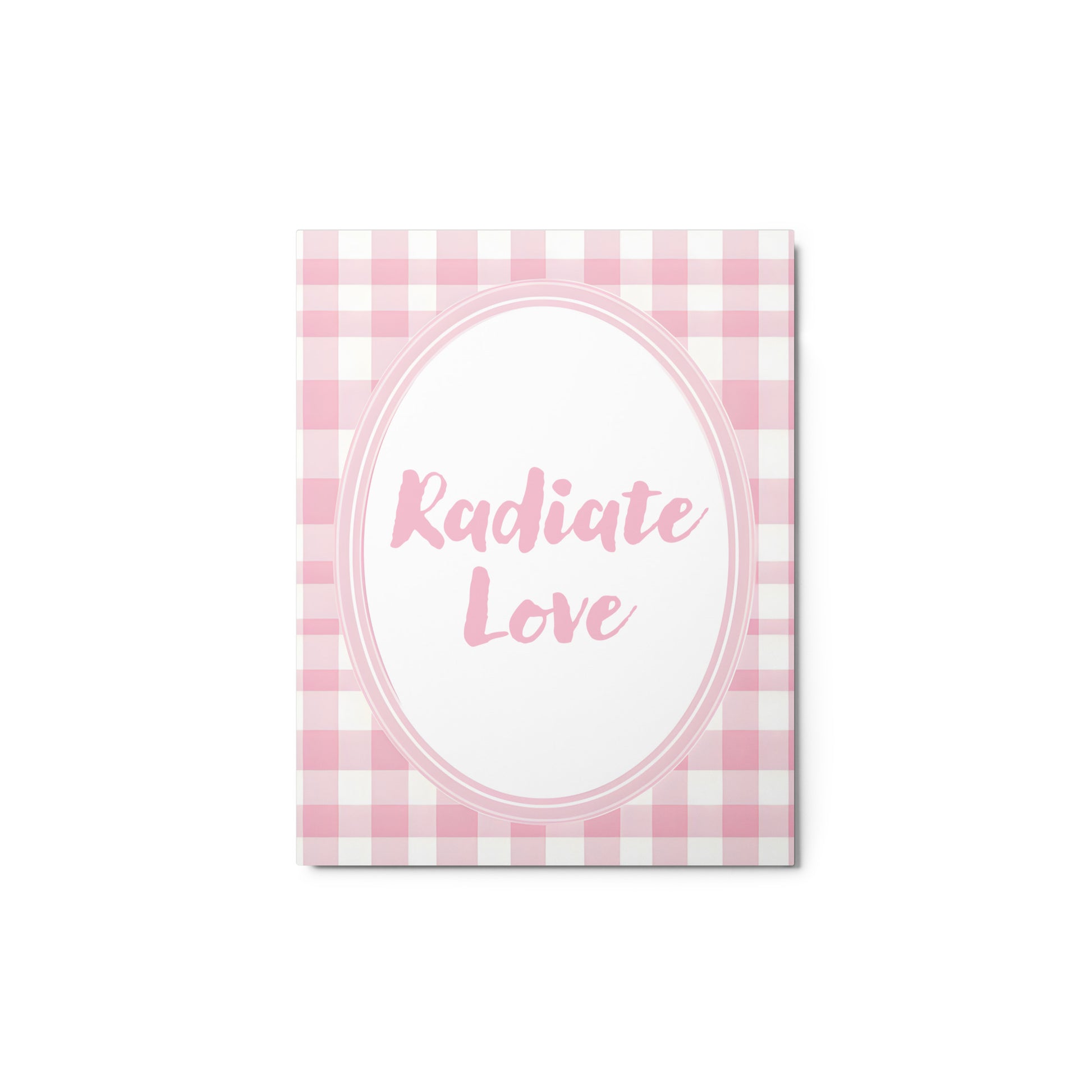 Front View Image: 11x14 Radiate Love Valentine's Day Pink Inspirational Quote Metal Print