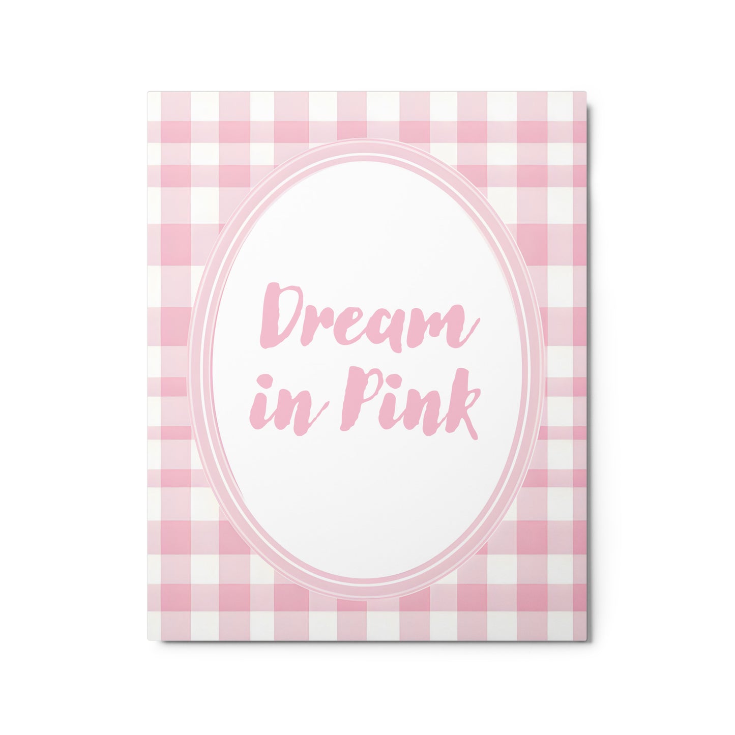 Front View Image: 16x20 Dream in Pink Valentine's Day Pink Inspirational Quote Metal Print