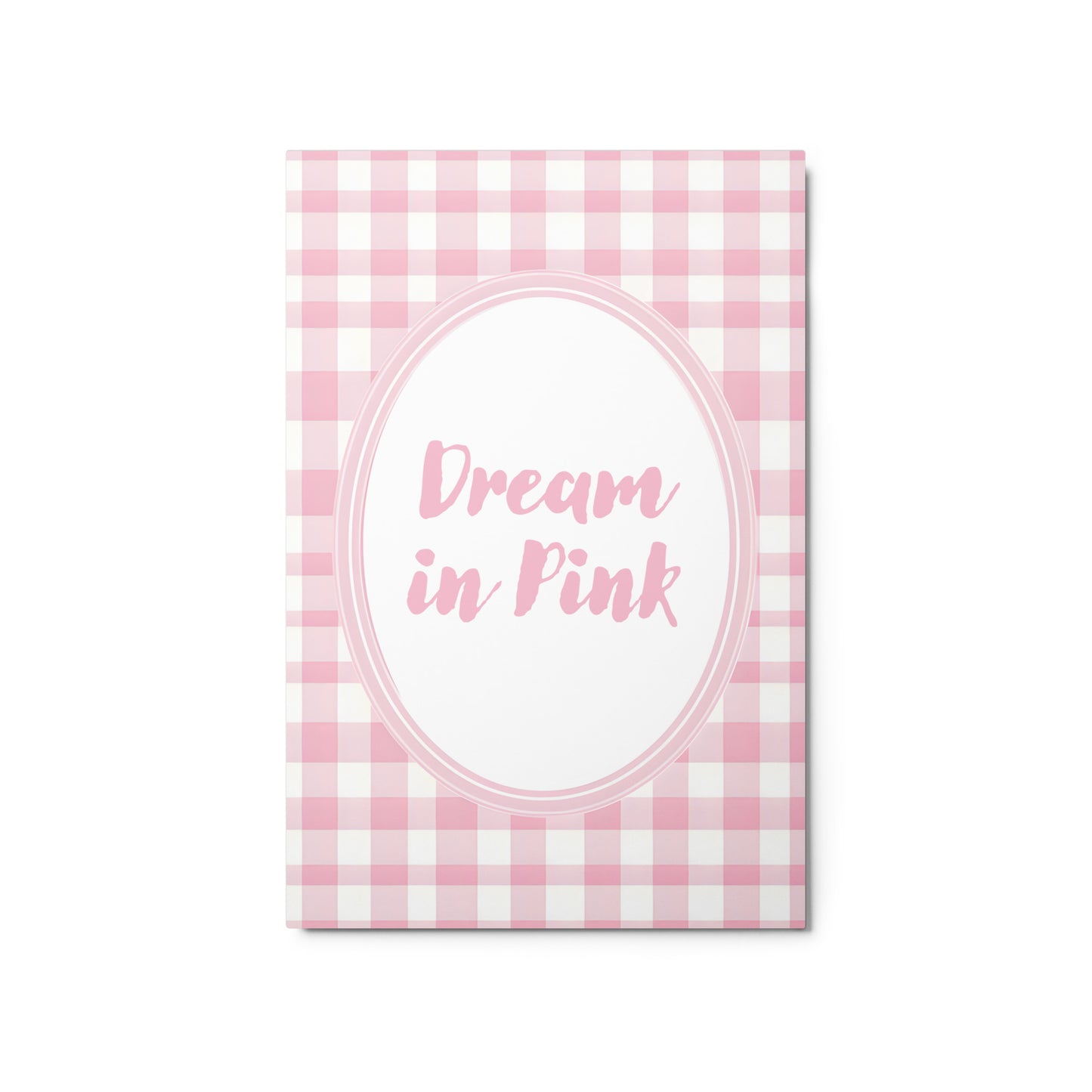 Front View Image: 20x30 Dream in Pink Valentine's Day Pink Inspirational Quote Metal Print