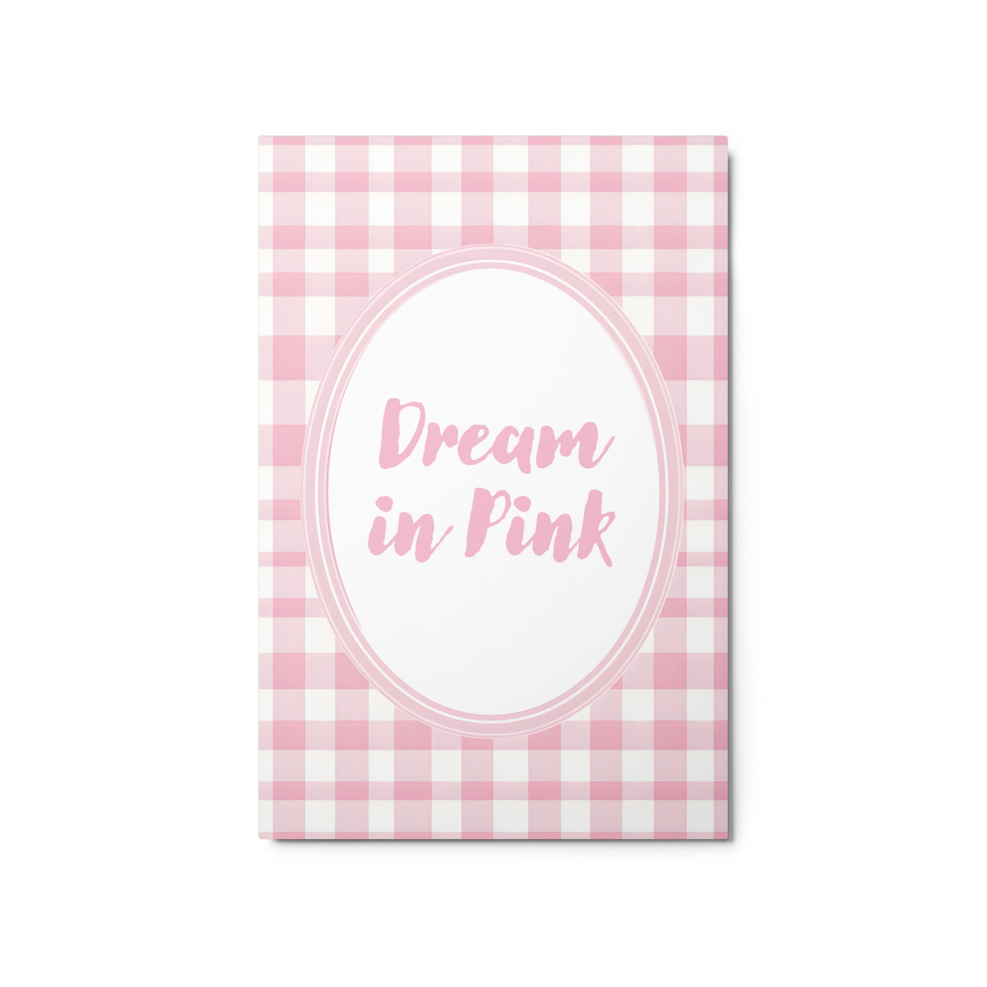 Front View Image: 20x30 Dream in Pink Valentine's Day Pink Inspirational Quote Metal Print