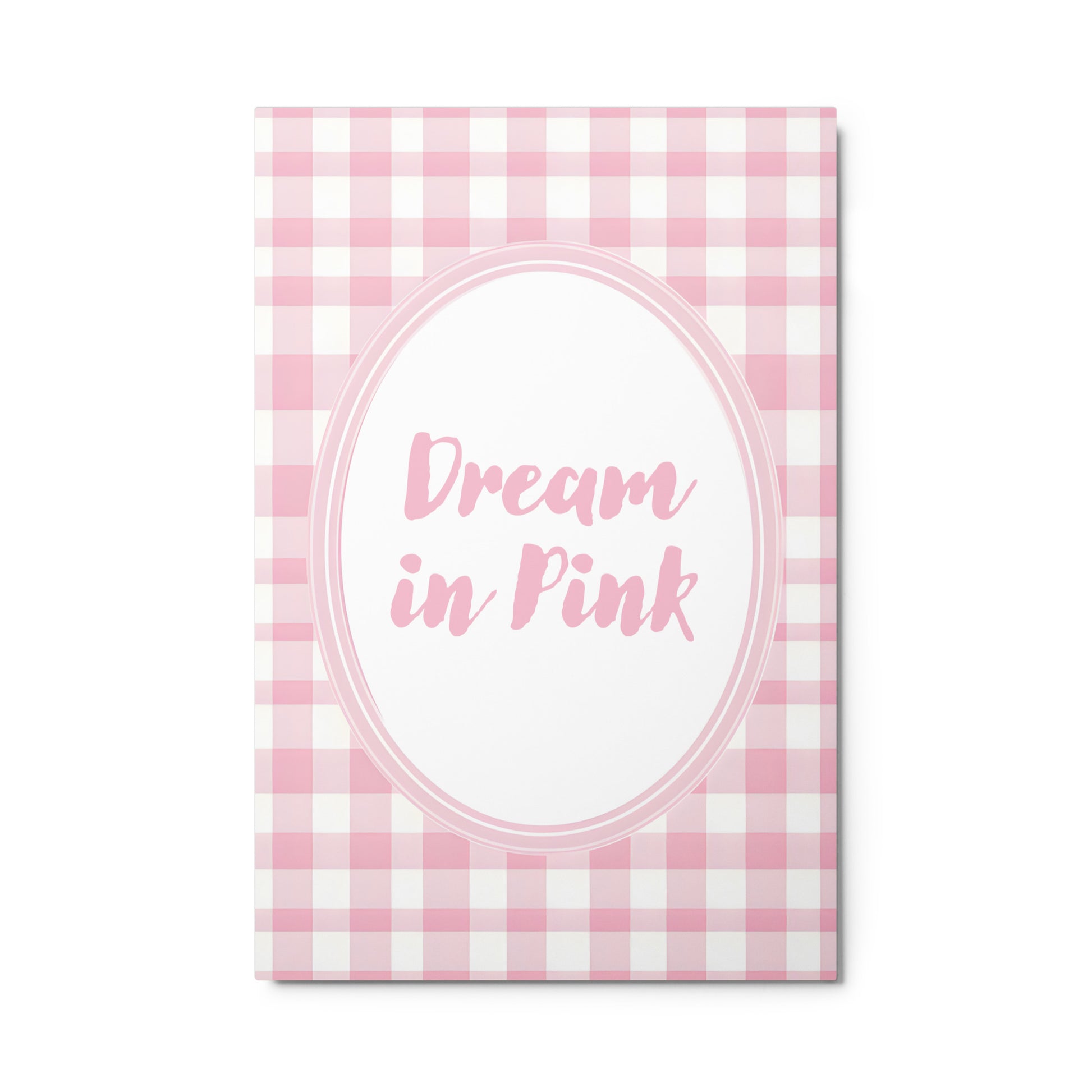 Front View Image: 24x36 Dream in Pink Valentine's Day Pink Inspirational Quote Metal Print